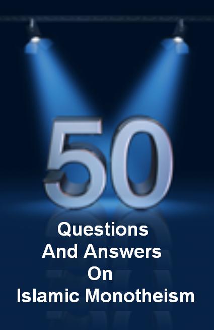 50 Questions And Answers On Islamic Monotheism 