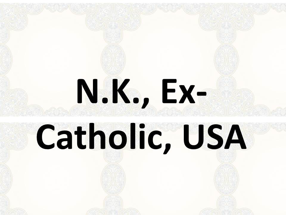 N.K., Ex-Catholic, USA