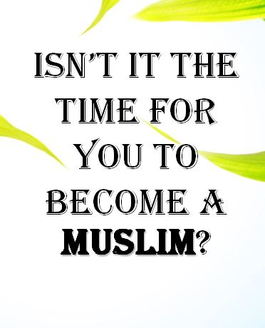 Oare nu este momentul pentru a deveni musulman?