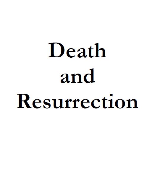 The Death and The Resurrection