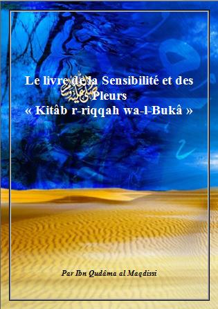  Le livre de la Sensibilité et des Pleurs  « Kitâb r-Riqqah wa-l-Bukâ » 