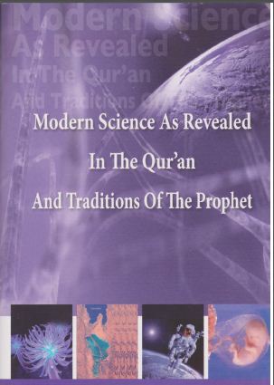 Modern Science As Revealed In The Qura'n And Traditions of the Prophet 