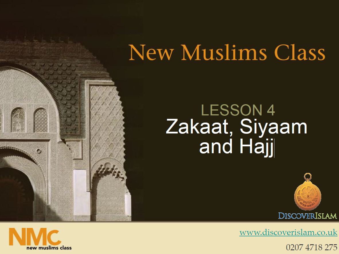 New Muslim Class - LESSON 4 Zakaat, Siyaam and Hajj