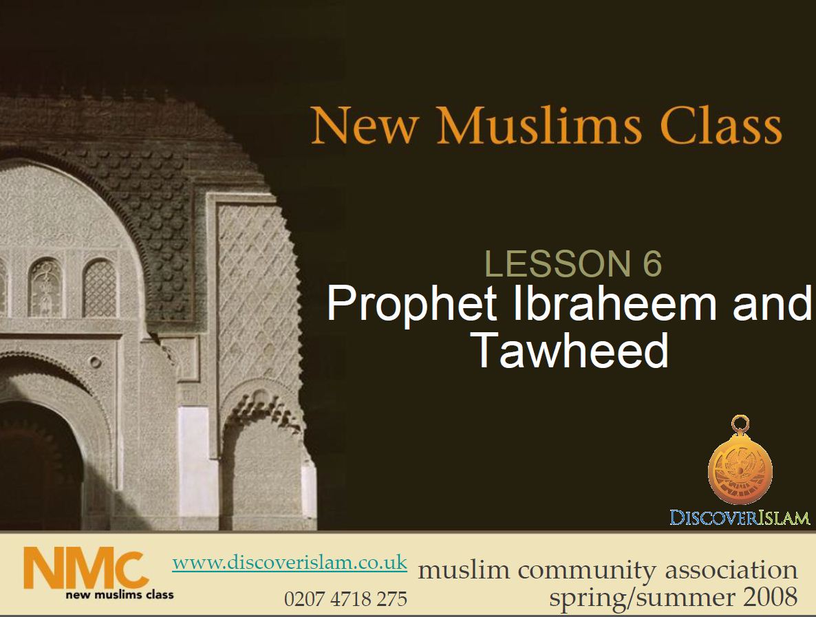 New Muslim Class - LESSON 6 Prophet Ibraheem and Tawheed