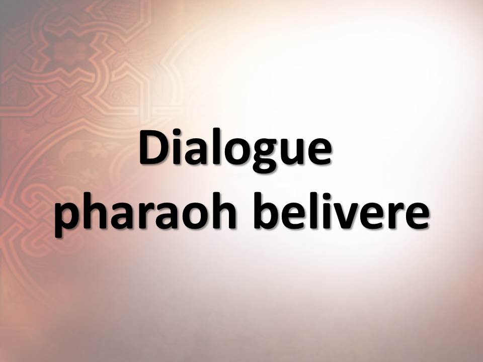 Dialogue pharaoh belivere