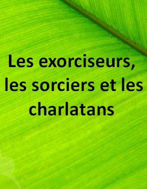 Les exorciseurs, les sorciers et les charlatans