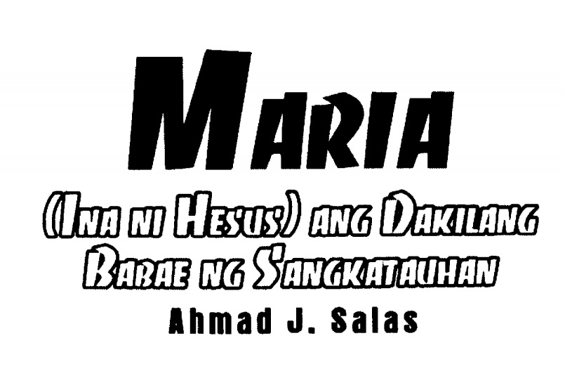 MARIA (Ina ni Hesus) Ang Dakilang Babae Ng Sangkatauhan