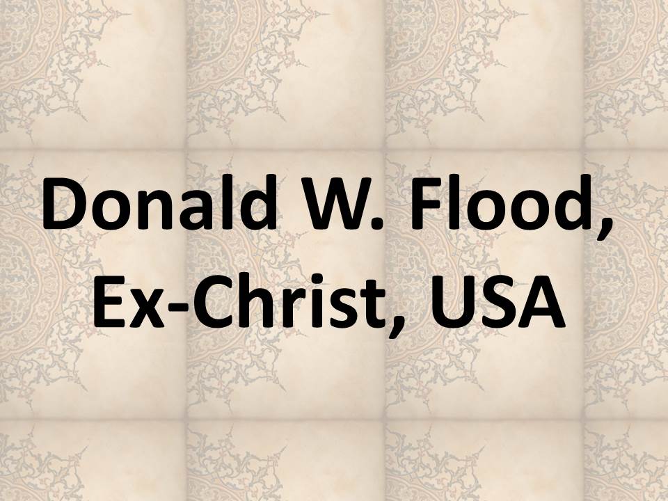 Donald W. Flood, Ex-Christ, USA .