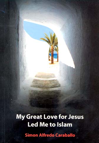 حضرت عیسیٰ علیہ السلام سے بے پناہ محبت نے مجھے اسلام تک پہنچا دیا