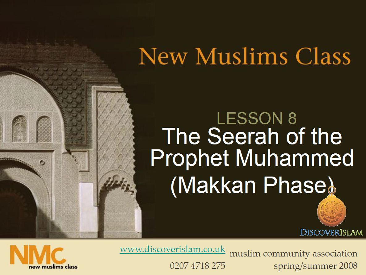 New Muslim Class - LESSON 8 The Seerah of the Prophet Muhammed (Makkan Phase)