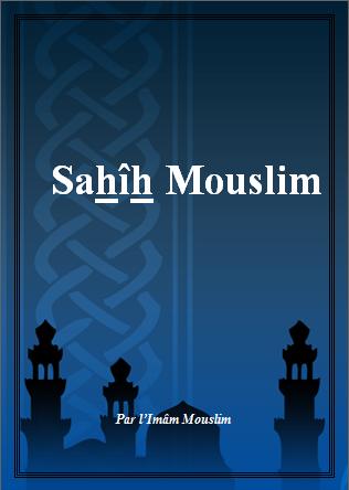 L’authentique de Mouslim  « Sahîh Muslim » 