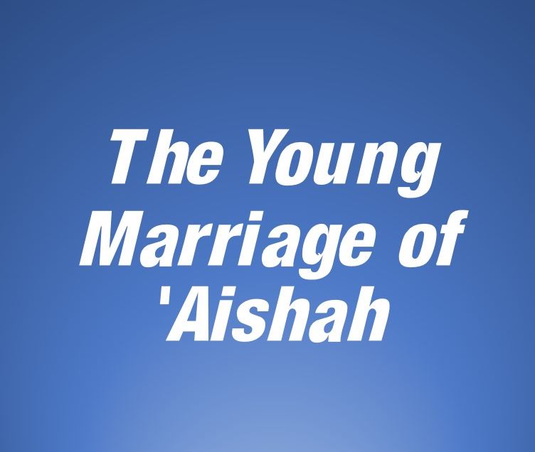 The Young Marriage of 'Aishah