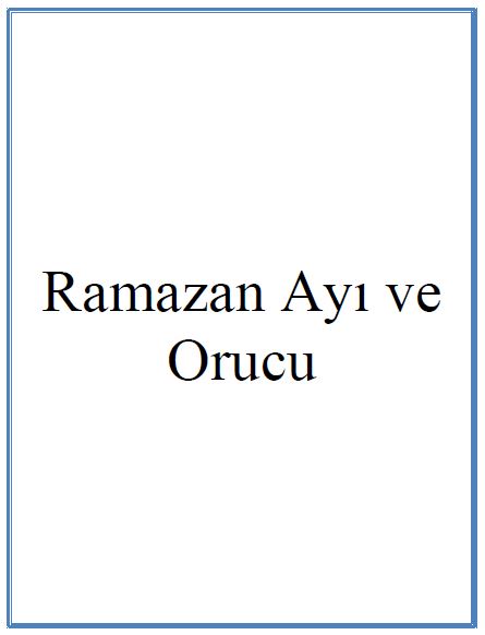 MÜBAREK RAMAZAN AYI VE RASÛLULLAH’IN ORUCU 