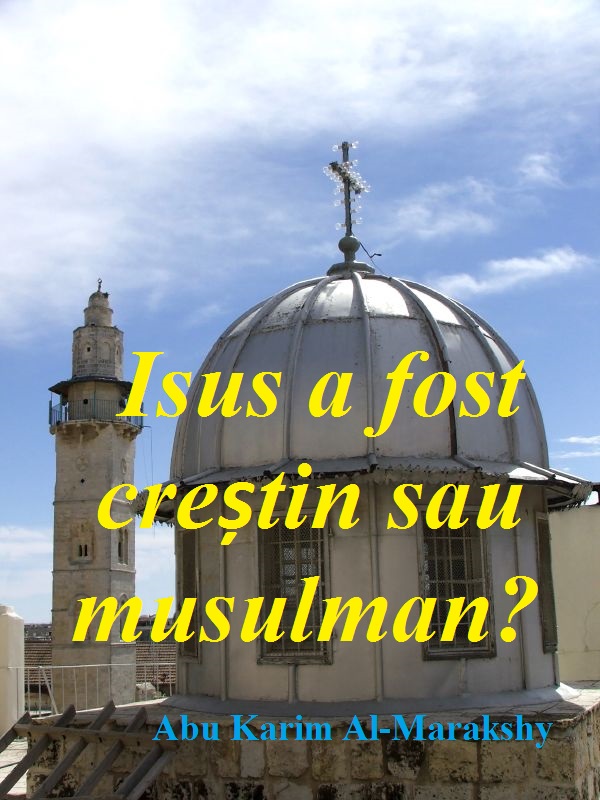 Isus a fost creștin sau musulman?