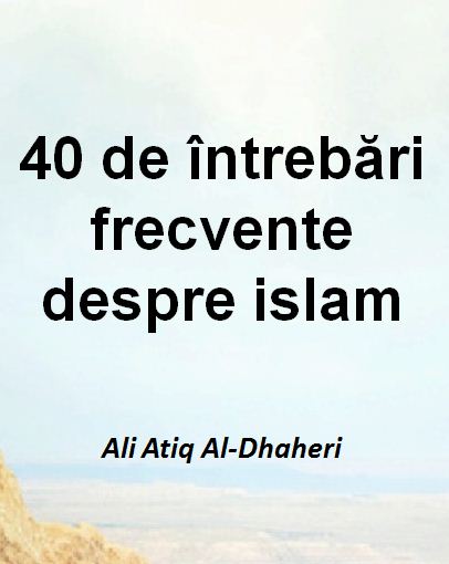 40 de întrebări frecvente despre islam